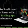 Maximize Profits and Grow Faster with Forex Trading App Development